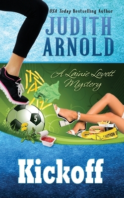 Kickoff: A Lainie Lovett Mystery by Judith Arnold