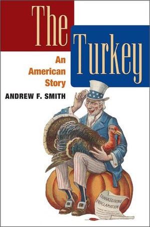 The Turkey: An American Story by Andrew F. Smith