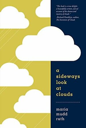 A Sideways Look At Clouds by Maria Mudd Ruth