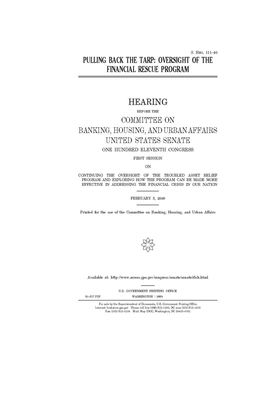 Pulling back the TARP: oversight of the financial rescue program by Committee on Banking Housing (senate), United States Congress, United States Senate