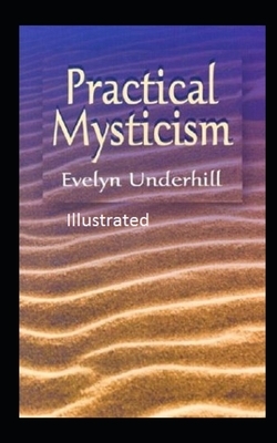 Practical Mysticism Illustrated by Evelyn Underhill