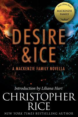 Desire & Ice: A MacKenzie Family Novella by Christopher Rice