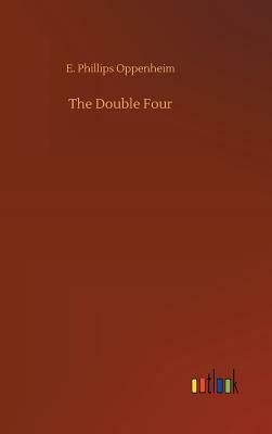 The Double Four by Edward Phillips Oppenheim