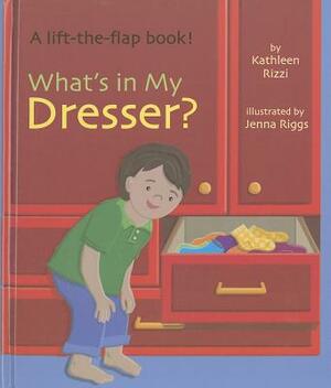 What's in My Dresser? by Kathleen Rizzi