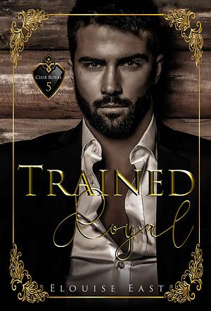 Trained Royal by Elouise East