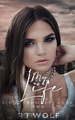 My Life by A.J. Wolf