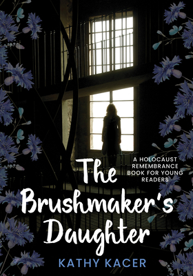 The Brushmaker's Daughter by Kathy Kacer