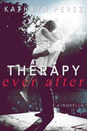 Therapy Ever After by Kathryn Perez