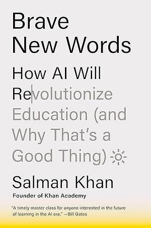 Brave New Words: How AI Will Revolutionize Education (and Why That's a Good Thing) by Salman Khan
