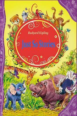 Just So Stories by Rudyard Kipling