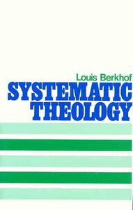 Systematic Theology by Louis Berkhof