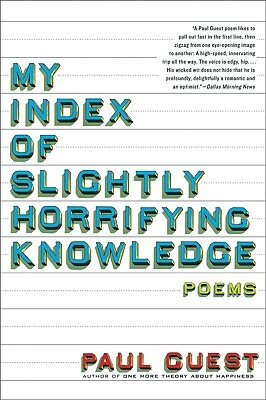 My Index of Slightly Horrifying Knowledge by Paul Guest