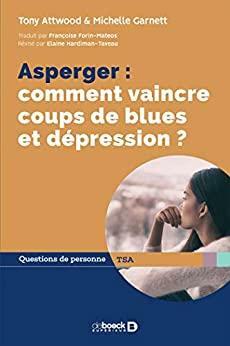 Asperger : comment vaincre coups de blues et dépression ? (Questions de personne - Série TED) by Tony Attwood, Elaine Taveau, Michelle Garnett, Françoise Forin-Mateos