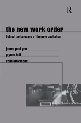 The New Work Order by James Gee, Colin Lankshear, Glynda Hull