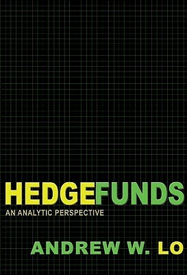 Hedge Funds: An Analytic Perspective by Andrew W. Lo