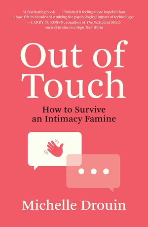 Out of Touch: How to Survive an Intimacy Famine by Michelle Drouin