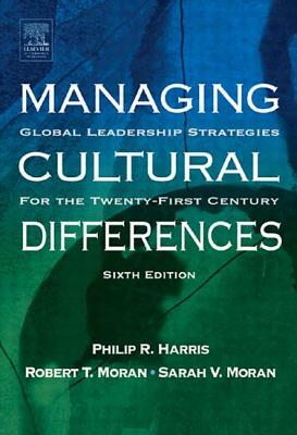 Managing Cultural Differences: Global Leadership Strategies for the 21st Century by Sarah V. Moran, Philip R. Harris, Robert T. Moran