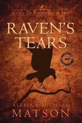 Raven's Tears, Revised & Expanded by Alesia Matson, Michael Matson