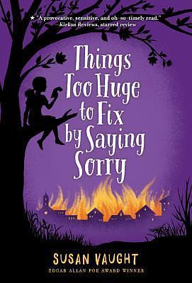 Things Too Huge to Fix By Saying Sorry by Susan Vaught, Susan Vaught