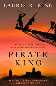 Pirate King: A Novel of Suspense Featuring Mary Russell and Sherlock Holmes by Laurie R. King