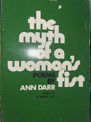 The Myth of a Woman's Fist by Ann Darr