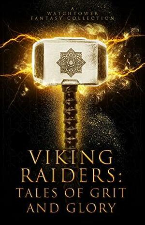 Viking Raiders: Tales of Grit and Glory by Joe Quackenboss, Beth Hale, Natillie Painter, Pepper Paris, Rachel Tsoumbakos, Kelly N. Jane, D.J. Shaw, Corinne M. Knight, Adam James Johnson, Chastity Dougherty, Sofia Aves, Diane Riggins, Nicole Zoltack, Kate Jones, Krystal Pena, Stephanie Barr