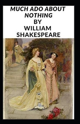 Much Ado About Nothing illustrated by William Shakespeare