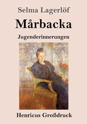 Mårbacka (Großdruck): Jugenderinnerungen by Selma Lagerlöf