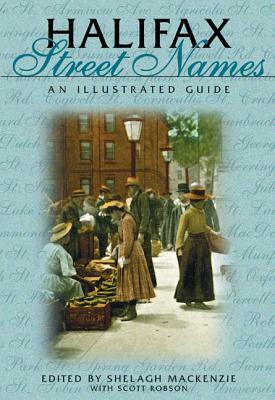 Halifax Street Names: An Illustrated Guide by Formac Publishing Company Limited