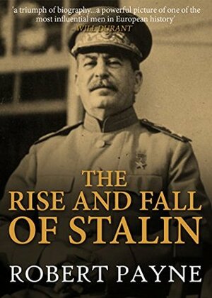 The Rise and Fall of Stalin by Pierre Stephen Robert Payne