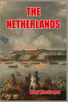 The Netherlands by Mary MacGregor