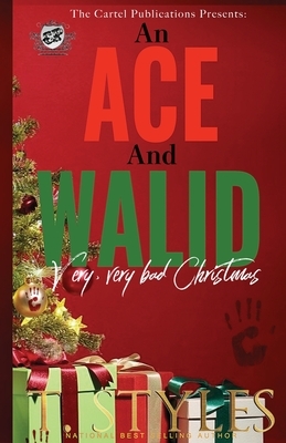 An Ace and Walid Very, Very Bad Christmas (The Cartel Publications Presents) by T. Styles