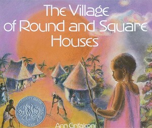 The Village of Round and Square Houses by Ann Grifalconi