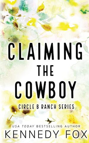 Claiming the Cowboy by Kennedy Fox