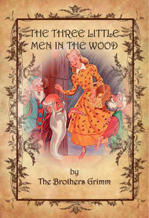 The Three Little Men in the Wood by Jacob Grimm