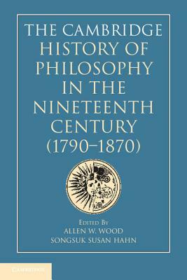 The Cambridge History of Philosophy in the Nineteenth Century (1790-1870) by 