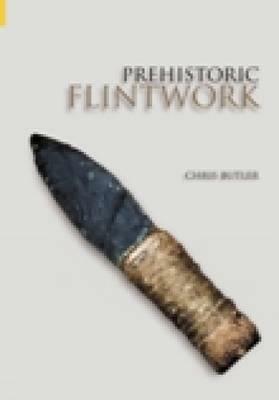 Prehistoric Flintwork by Chris Butler