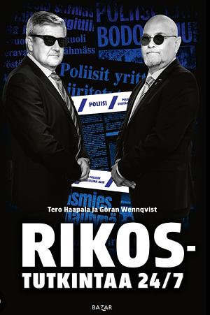 Rikostutkintaa 24/7 by Göran Wennqvist, Tero Haapala