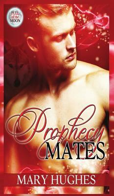 Prophecy Mates by Mary Hughes