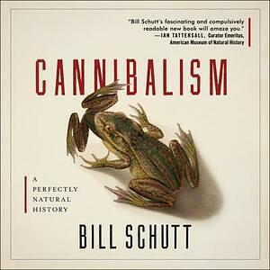 Cannibalism by Bill Schutt