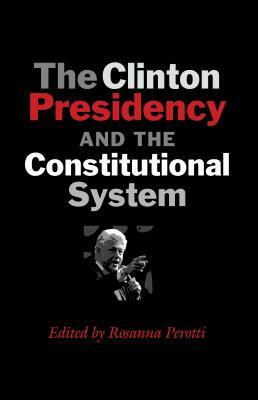 The Clinton Presidency and the Constitutional System by 