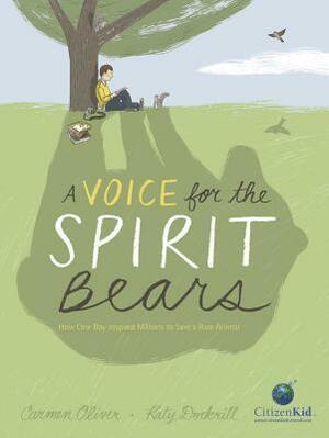 A Voice for the Spirit Bears: How One Boy Inspired Millions to Save a Rare Animal by Katy Dockrill, Carmen Oliver