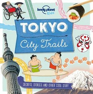 City Trails: Tokyo by Anna Claybourne, Lonely Planet Kids