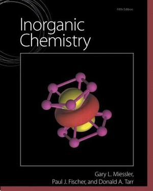 Inorganic Chemistry by Paul Fischer, Donald Tarr, Gary Miessler