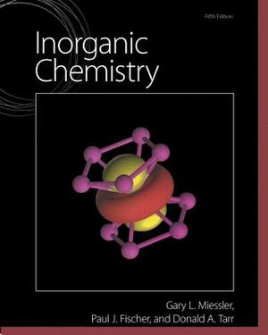Inorganic Chemistry by Paul Fischer, Donald Tarr, Gary Miessler