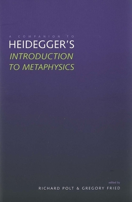 A Companion to Heidegger's Introduction to Metaphysics by Gregory Fried, Richard Polt