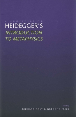 A Companion to Heidegger's Introduction to Metaphysics by Richard Polt, Gregory Fried