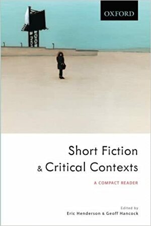 Short Fiction And Critical Contexts: A Compact Reader by Eric Henderson, Geoff Hancock