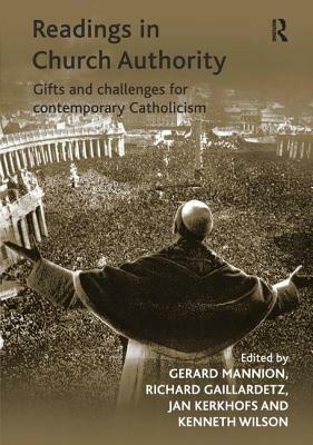 Readings in Church Authority: Gifts and Challenges for Contemporary Catholicism by Richard Gaillardetz, Kenneth Wilson