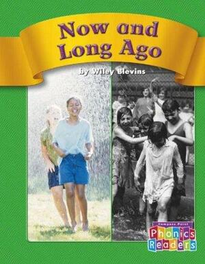 Now and Long Ago by Wiley Blevins